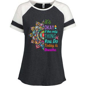 Its Okay If The Only Thing You Do Today Is Breathe Enza Ladies Jersey Colorblock Tee