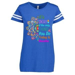 Its Okay If The Only Thing You Do Today Is Breathe Enza Ladies Jersey Football T-Shirt