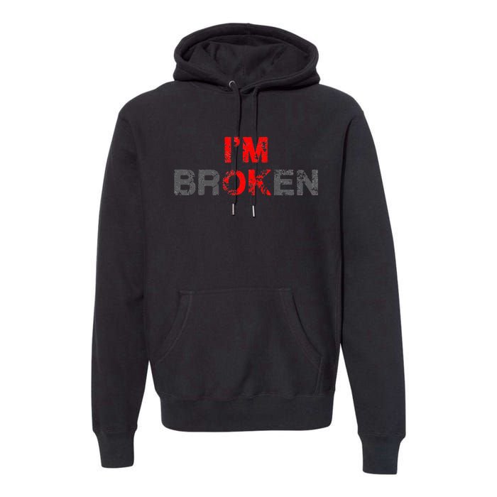 Im Ok Im Broken Invisible Illness Men Women I Am Ok Broken Premium Hoodie