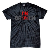 Im Ok Im Broken Invisible Illness Men Women I Am Ok Broken Tie-Dye T-Shirt