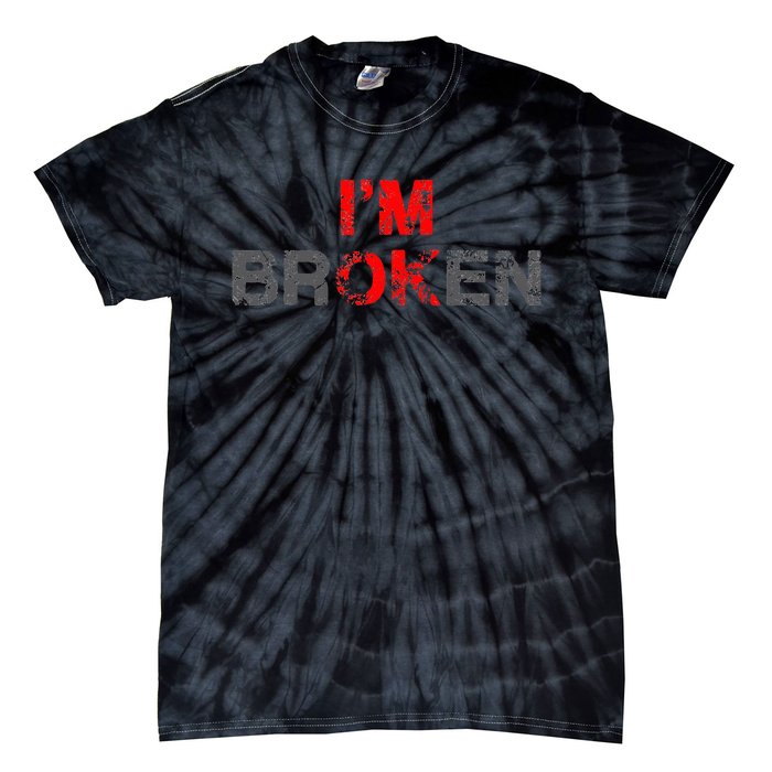 Im Ok Im Broken Invisible Illness Men Women I Am Ok Broken Tie-Dye T-Shirt