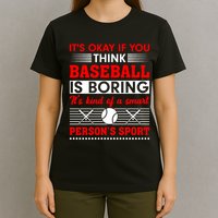 It's Okay If You Think Baseball Is Boring It's Kind Of A Smart Person's Sport T-Shirt