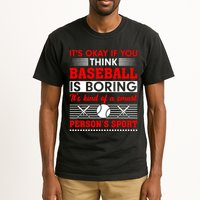 It's Okay If You Think Baseball Is Boring It's Kind Of A Smart Person's Sport Tall T-Shirt