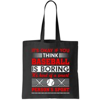 It's Okay If You Think Baseball Is Boring It's Kind Of A Smart Person's Sport Bag