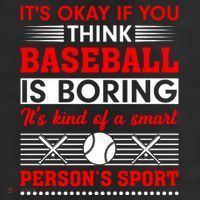 It's Okay If You Think Baseball Is Boring It's Kind Of A Smart Person's Sport Trucker Hat