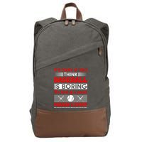 It's Okay If You Think Baseball Is Boring It's Kind Of A Smart Person's Sport Cotton Canvas Backpack
