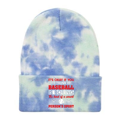 It's Okay If You Think Baseball Is Boring It's Kind Of A Smart Person's Sport Tie Dye 12in Knit Beanie