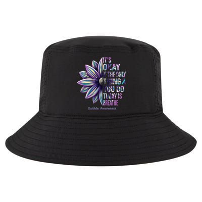 It's Okay If The Only Thing You Do Today Is Breathe Suicide Awareness Cool Comfort Performance Bucket Hat