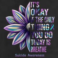 It's Okay If The Only Thing You Do Today Is Breathe Suicide Awareness Cool Comfort Performance Bucket Hat