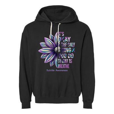 It's Okay If The Only Thing You Do Today Is Breathe Suicide Awareness Garment-Dyed Fleece Hoodie