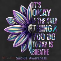 It's Okay If The Only Thing You Do Today Is Breathe Suicide Awareness 7 Panel Mesh Trucker Snapback Hat
