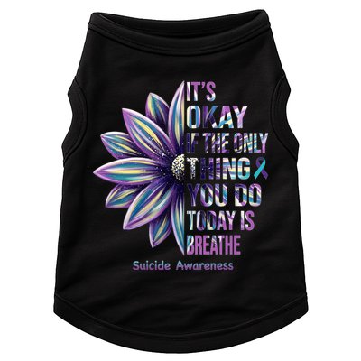 It's Okay If The Only Thing You Do Today Is Breathe Suicide Awareness Doggie Tank
