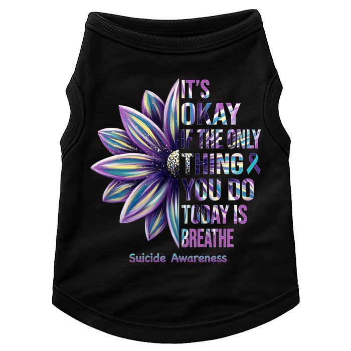 It's Okay If The Only Thing You Do Today Is Breathe Suicide Awareness Doggie Tank