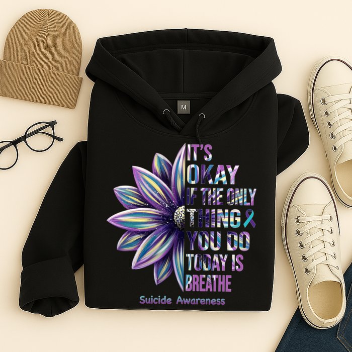 It's Okay If The Only Thing You Do Today Is Breathe Suicide Awareness Hoodie