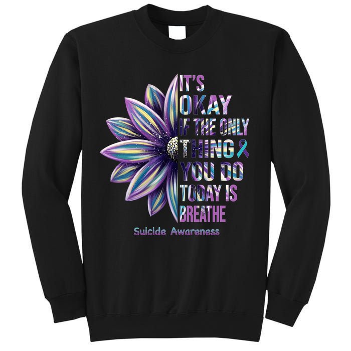 It's Okay If The Only Thing You Do Today Is Breathe Suicide Awareness Sweatshirt