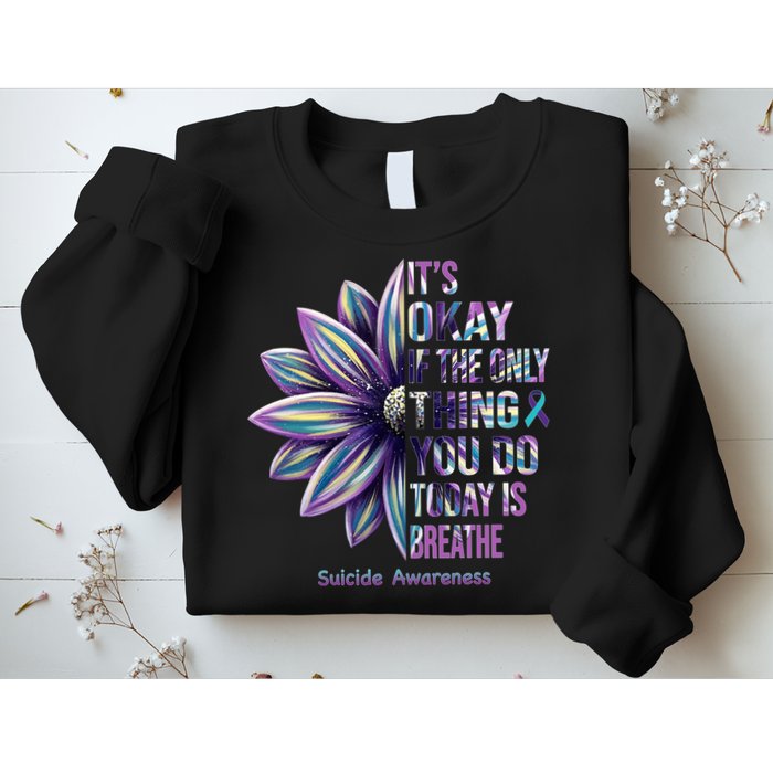 It's Okay If The Only Thing You Do Today Is Breathe Suicide Awareness Sweatshirt