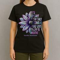 It's Okay If The Only Thing You Do Today Is Breathe Suicide Awareness T-Shirt