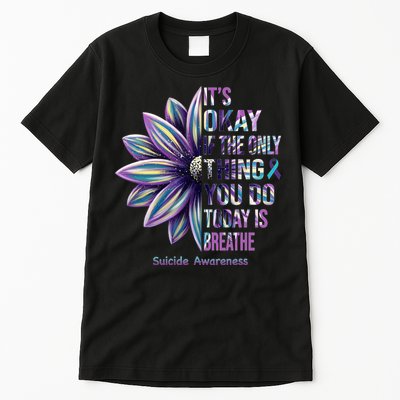It's Okay If The Only Thing You Do Today Is Breathe Suicide Awareness Tall T-Shirt