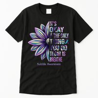 It's Okay If The Only Thing You Do Today Is Breathe Suicide Awareness Tall T-Shirt