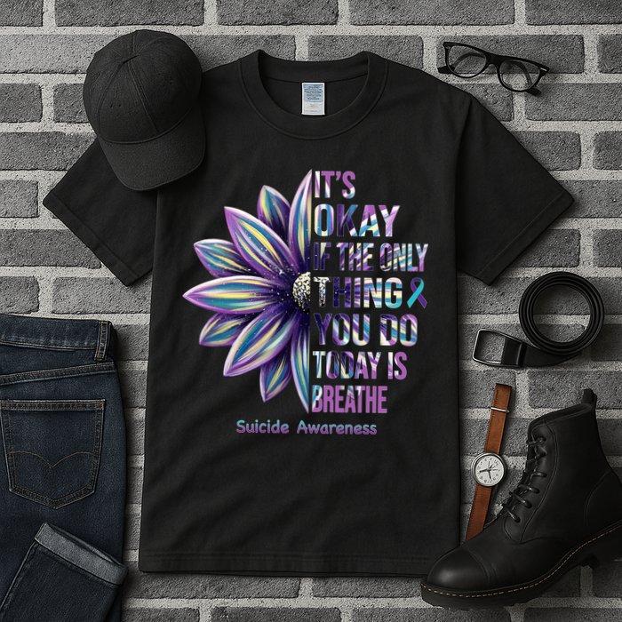 It's Okay If The Only Thing You Do Today Is Breathe Suicide Awareness Tall T-Shirt