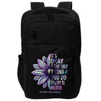 It's Okay If The Only Thing You Do Today Is Breathe Suicide Awareness Impact Tech Backpack