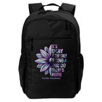 It's Okay If The Only Thing You Do Today Is Breathe Suicide Awareness Backpack