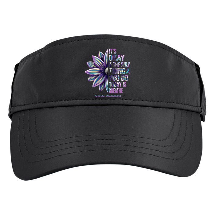 It's Okay If The Only Thing You Do Today Is Breathe Suicide Awareness Adult Drive Performance Visor