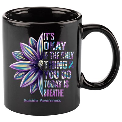 It's Okay If The Only Thing You Do Today Is Breathe Suicide Awareness 11oz C Handle Ceramic Mug