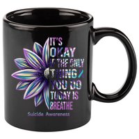 It's Okay If The Only Thing You Do Today Is Breathe Suicide Awareness 11oz C Handle Ceramic Mug