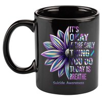 It's Okay If The Only Thing You Do Today Is Breathe Suicide Awareness 11oz C Handle Ceramic Mug