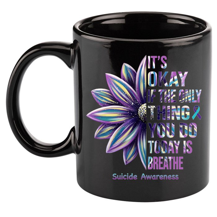 It's Okay If The Only Thing You Do Today Is Breathe Suicide Awareness 11oz C Handle Ceramic Mug