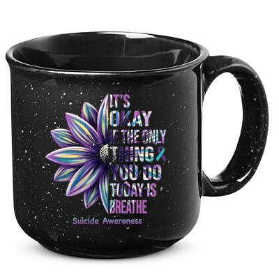 It's Okay If The Only Thing You Do Today Is Breathe Suicide Awareness 15oz Campfire Ceramic Mug