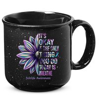 It's Okay If The Only Thing You Do Today Is Breathe Suicide Awareness 15oz Campfire Ceramic Mug