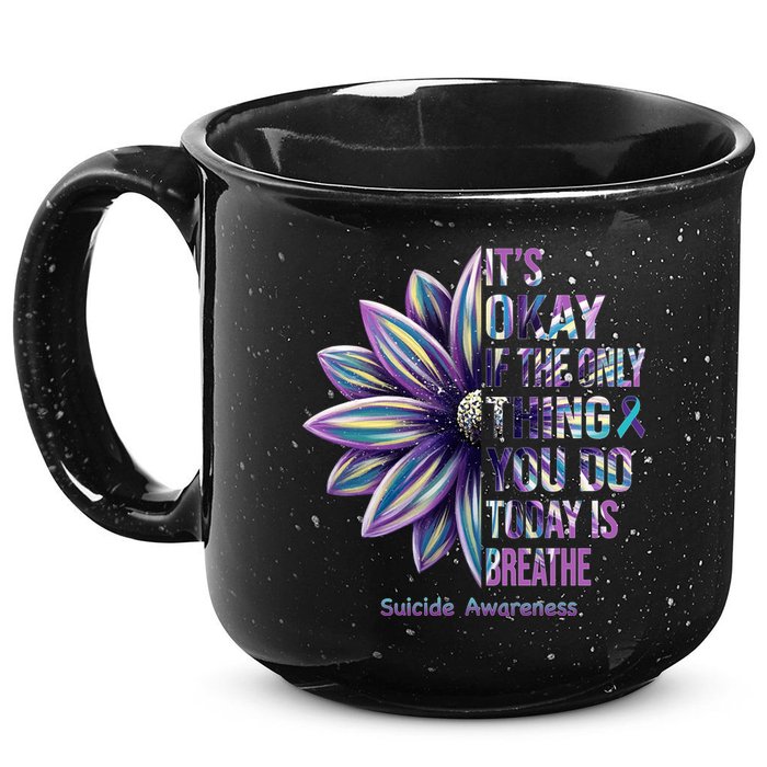 It's Okay If The Only Thing You Do Today Is Breathe Suicide Awareness 15oz Campfire Ceramic Mug