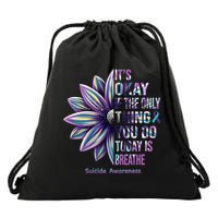 It's Okay If The Only Thing You Do Today Is Breathe Suicide Awareness Drawstring Bag