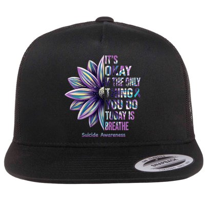 It's Okay If The Only Thing You Do Today Is Breathe Suicide Awareness Flatbill Hat