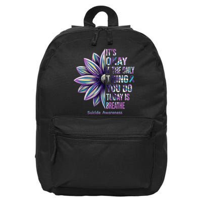 It's Okay If The Only Thing You Do Today Is Breathe Suicide Awareness 16 in Basic Backpack