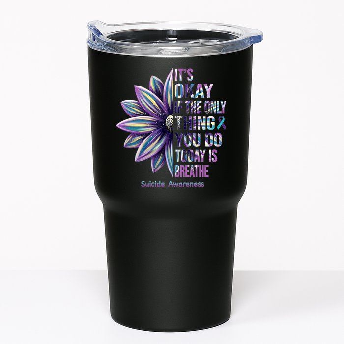 It's Okay If The Only Thing You Do Today Is Breathe Suicide Awareness Tumbler