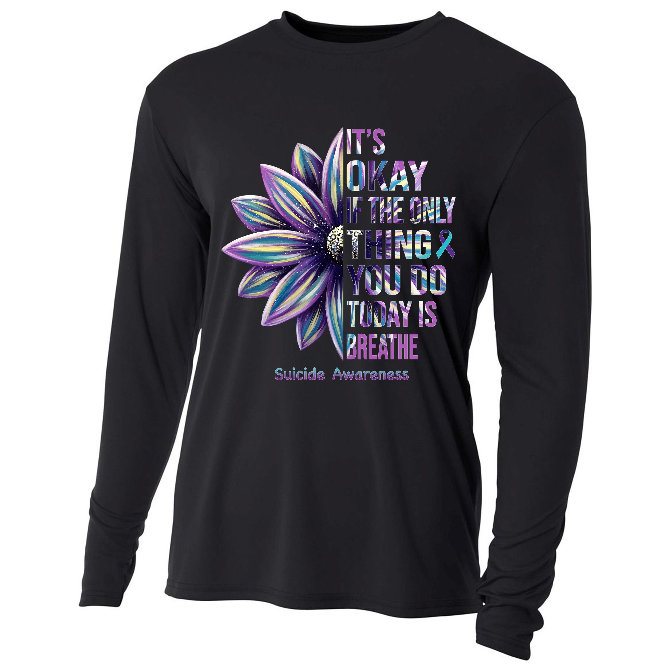 It's Okay If The Only Thing You Do Today Is Breathe Suicide Awareness Cooling Performance Long Sleeve Crew