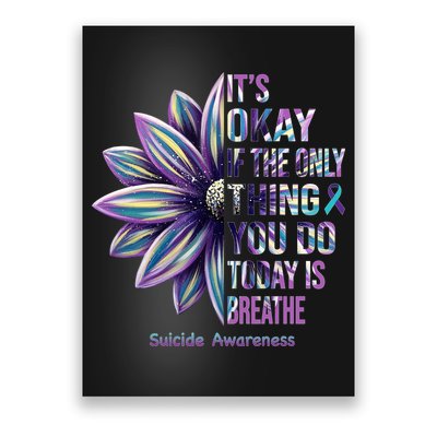 It's Okay If The Only Thing You Do Today Is Breathe Suicide Awareness Poster