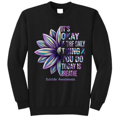 It's Okay If The Only Thing You Do Today Is Breathe Suicide Awareness Tall Sweatshirt