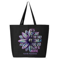 It's Okay If The Only Thing You Do Today Is Breathe Suicide Awareness 25L Jumbo Tote