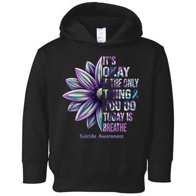 It's Okay If The Only Thing You Do Today Is Breathe Suicide Awareness Toddler Hoodie