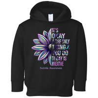It's Okay If The Only Thing You Do Today Is Breathe Suicide Awareness Toddler Hoodie