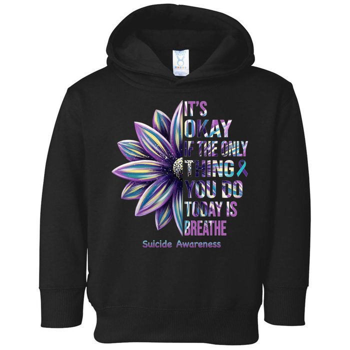 It's Okay If The Only Thing You Do Today Is Breathe Suicide Awareness Toddler Hoodie