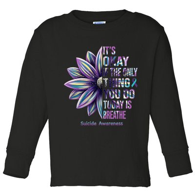 It's Okay If The Only Thing You Do Today Is Breathe Suicide Awareness Toddler Long Sleeve Shirt