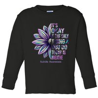 It's Okay If The Only Thing You Do Today Is Breathe Suicide Awareness Toddler Long Sleeve Shirt