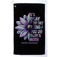 It's Okay If The Only Thing You Do Today Is Breathe Suicide Awareness Golf Towel