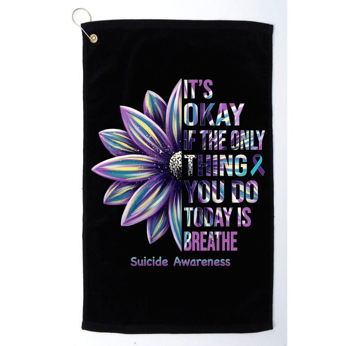 It's Okay If The Only Thing You Do Today Is Breathe Suicide Awareness Golf Towel