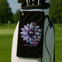 It's Okay If The Only Thing You Do Today Is Breathe Suicide Awareness Golf Towel